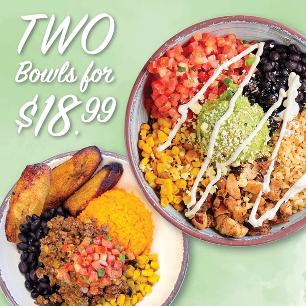 Two colorful Mexican-style bowls with rice, beans, corn, pico de gallo, guacamole, meat, plantains, and creamy drizzle, advertised for $18.99.